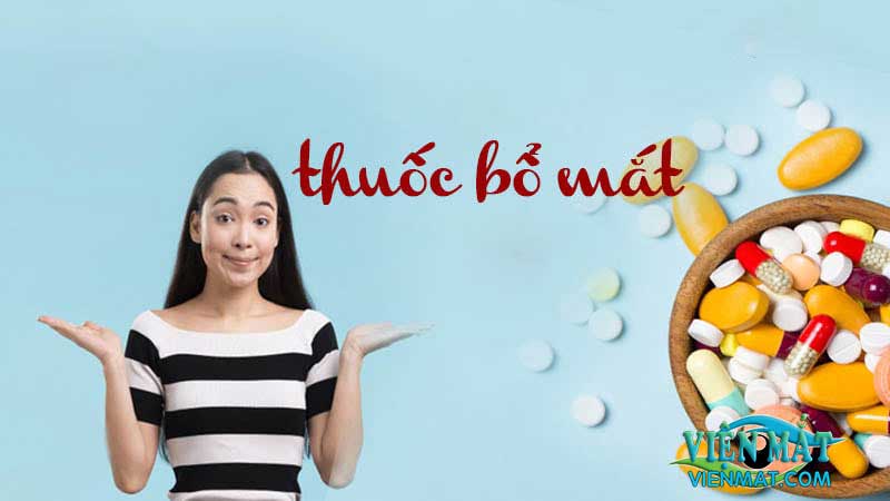 Thuốc bổ mắt là gì? Thuốc bổ mắt là gì?